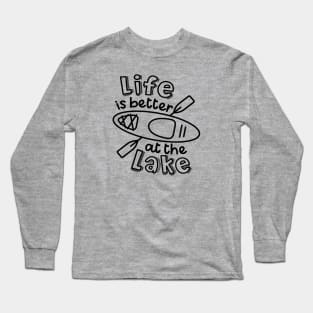 Life Is Better At The Lake Kayaking Long Sleeve T-Shirt